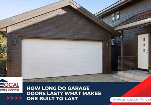 How Long Do Garage Doors Last_ What Makes One Built to Last How Long Do Garage Doors Last_ What Makes One Built to Last