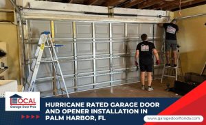 Hurricane Rated Garage Door And Opener Installation in Palm Harbor, FL