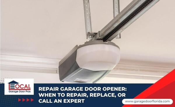 Repair Garage Door Opener: When to Repair, Replace, or Call an Expert