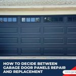 How to Decide Between Garage Door Panels Repair and Replacement