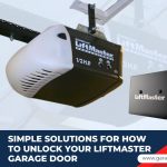 Simple Solutions for How to Unlock Your LiftMaster Garage Door