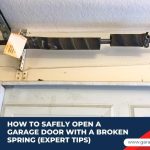 how to open garage door with broken spring
