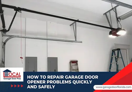 How to Repair Garage Door Opener Problems Quickly and Safely