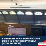 5 Reasons Why Your Garage Door is Opening By Itself