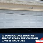 Is Your Garage Door Off Track? Learn the Common Causes and Fixes