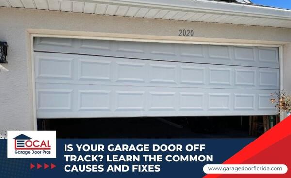 Is Your Garage Door Off Track? Learn the Common Causes and Fixes