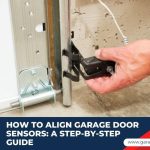 How to Align Garage Door Sensors: A Step-by-Step Guide