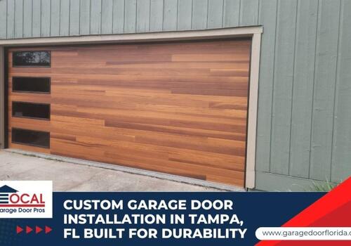 Garage Door Installation Tips - Local Garage Door Pros Custom Garage Door Installation in Tampa, FL Built for Durability