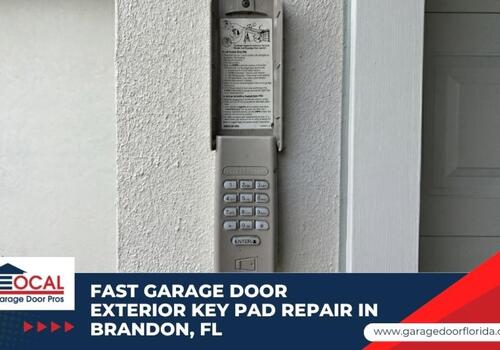 Fast Garage Door Exterior Key Pad Repair in Brandon, FL