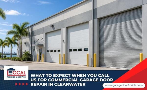 What to Expect When You Call Us for Commercial Garage Door Repair in Clearwater